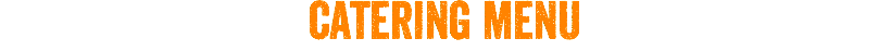 CATERING MENU