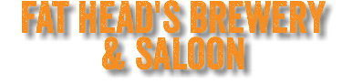 FAT HEAD'S BREWERY & Saloon