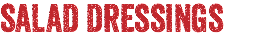Salad dressings