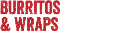 BURRITOS & WRAPS